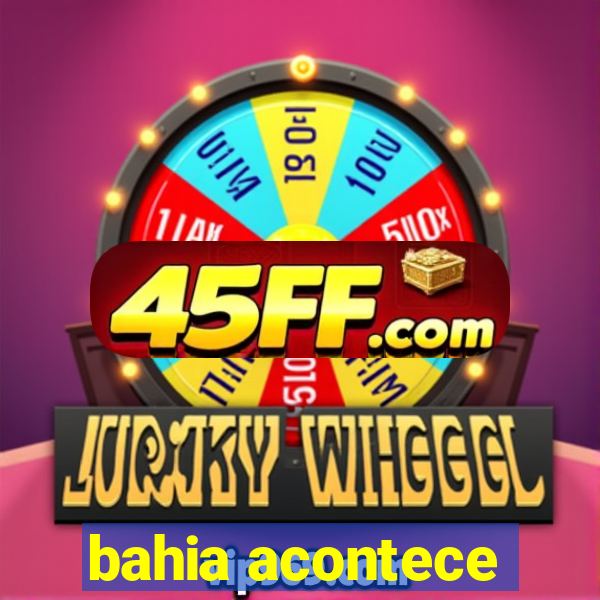 bahia acontece